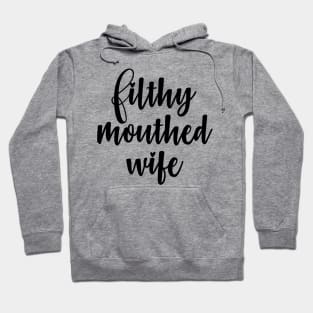 Filthy Mouthed Wife Hoodie